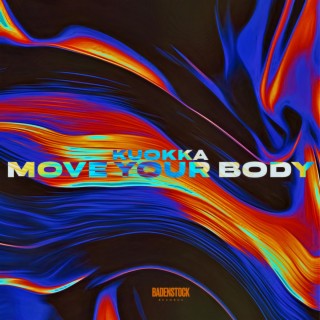 Move Your Body ft. KUOKKA lyrics | Boomplay Music