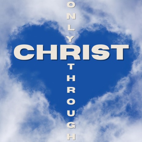 Only Through Christ | Boomplay Music