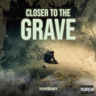 Closer to the Grave