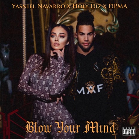 Blow Your Mind ft. Holy Diz & DPMA | Boomplay Music