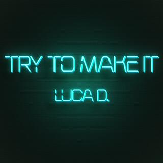 Try To Make It