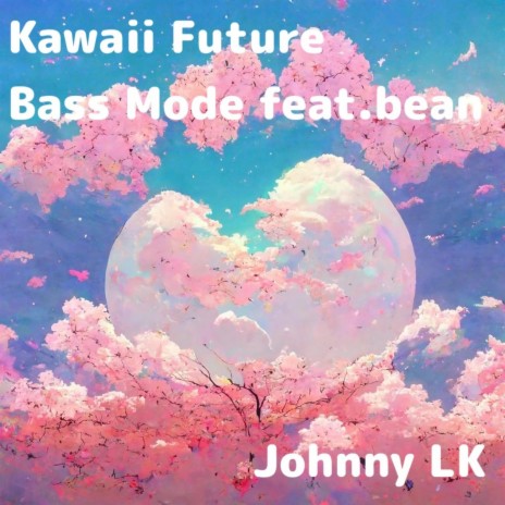 Kawaii Future Bass Mode feat.bean