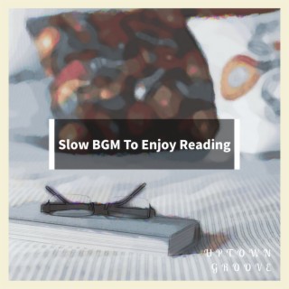 Slow BGM To Enjoy Reading