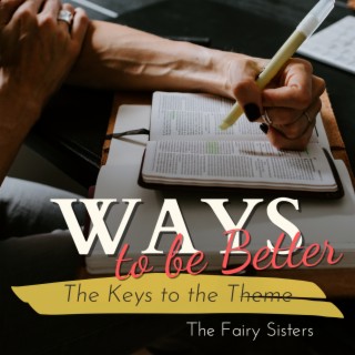 Ways to be Better - The Keys to the Theme