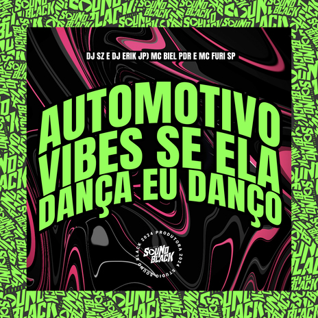 Automotivo Vibes - Se Ela Dança Eu Danço ft. Dj SZ, Mc Furi SP & Mc Biel Pdr | Boomplay Music