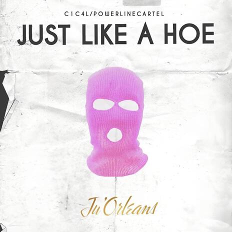 Just Like A Hoe | Boomplay Music