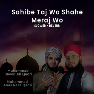 Sahibe Taj Wo Shahe Meraj Wo (Lofi-Mix)