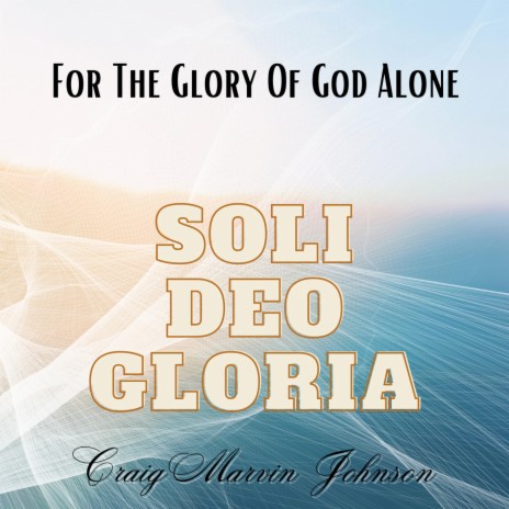Soli Deo Gloria | Boomplay Music