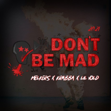 Don`T Be Mad 2021 ft. Krabba & Lil Vold | Boomplay Music