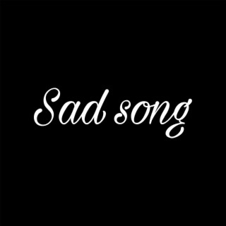 Sad song