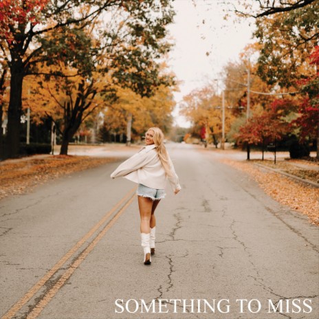 Something To Miss | Boomplay Music