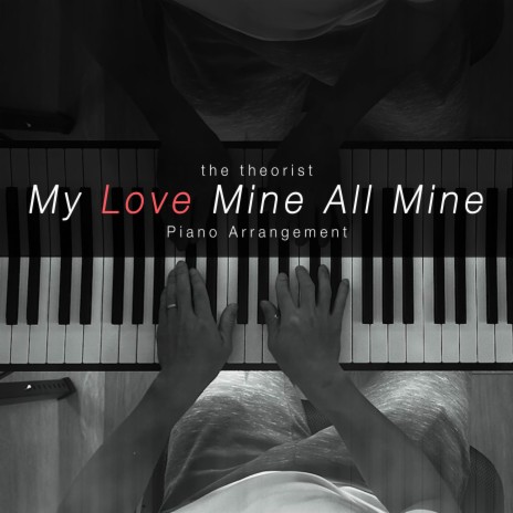 My Love Mine All Mine (Piano Arrangement) | Boomplay Music