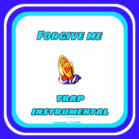 Forgive Me (Trap Instrumental) | Boomplay Music