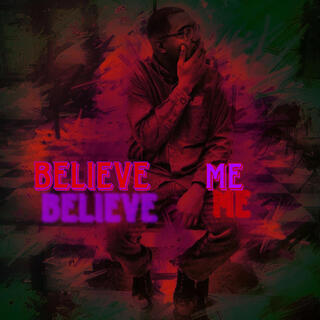 Believe me