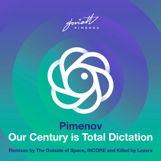 Our Century Is Total Dictation (The Outside Of Space, INCORE & Killed by Lazers Remixes)