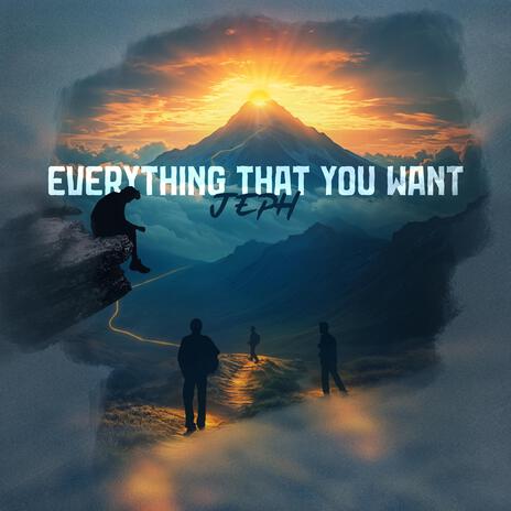 Everything That You Want | Boomplay Music