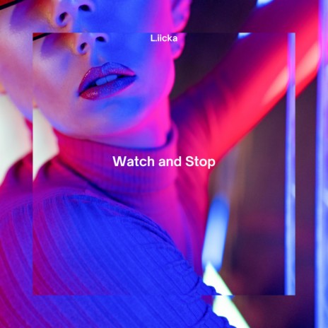 Watch & Stop | Boomplay Music
