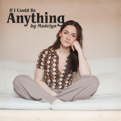 If I Could Be Anything | Boomplay Music