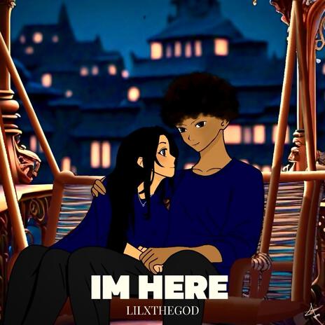 I'm Here | Boomplay Music