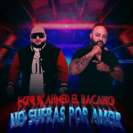 No sufras por amor ft. ahmed el bacano | Boomplay Music