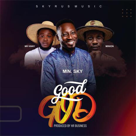 Good GOD ft. Minion & Mr Vinny | Boomplay Music