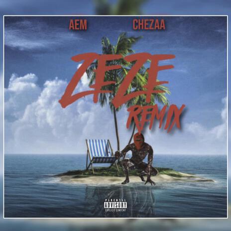 ZEZE (Remix) ft. chezaa | Boomplay Music