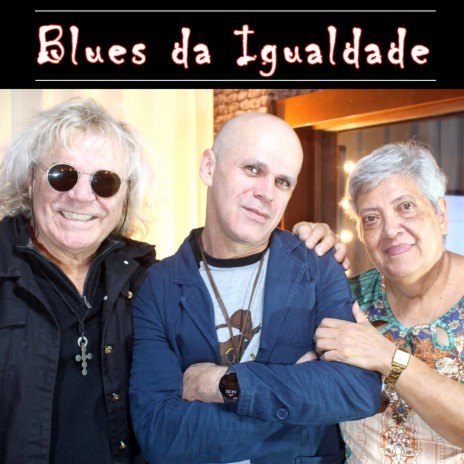 Blues da Igualdade ft. Ovelha & Henriette Fraissat | Boomplay Music