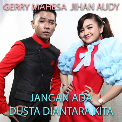 Jangan Ada Dusta Diantara Kita ft. Gerry Mahesa | Boomplay Music