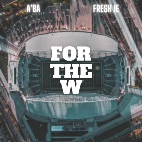 For The W (2023) ft. A'BA | Boomplay Music