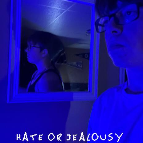 Hate or jealousy