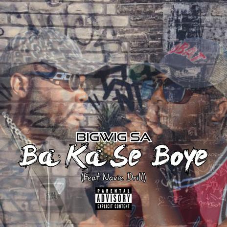 Ba Ka Se Boye ft. Navie Drill | Boomplay Music