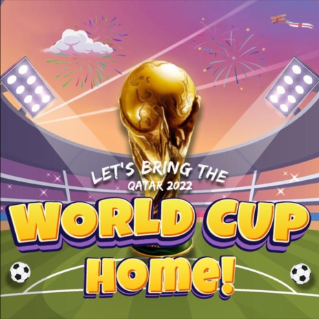 Let's Bring The World Cup Home | Boomplay Music