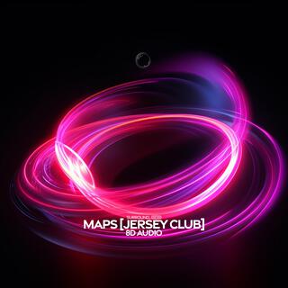 Maps (Jersey Club 8D Audio)