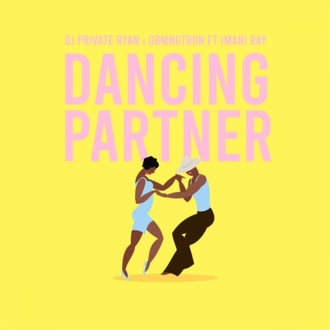 Dancing Partner ft. GBM Nutron & Imani Ray | Boomplay Music
