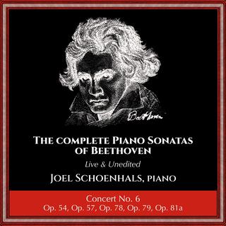 Complete Piano Sonatas of Beethoven (Live and Unedited): Concert No. 6 (feat. Joel Schoenhals)