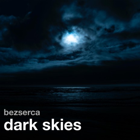 dark skies | Boomplay Music