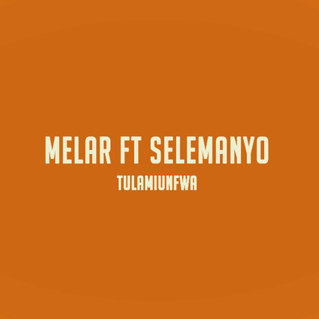 Tulamiunfwa ft. Selemanyo | Boomplay Music