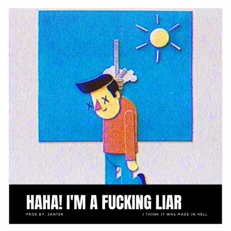 HAHA! I'm a Fucking Liar | Boomplay Music