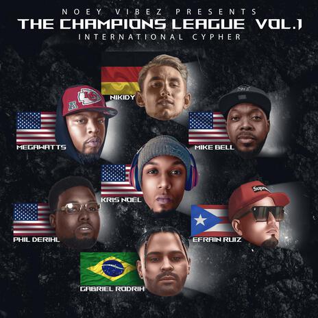 THE CHAMPIONS LEAGUE (International Cypher) ft. Phil Derihl, Nikidy, Mike Bell, Efraín Ruiz & Megawatts | Boomplay Music