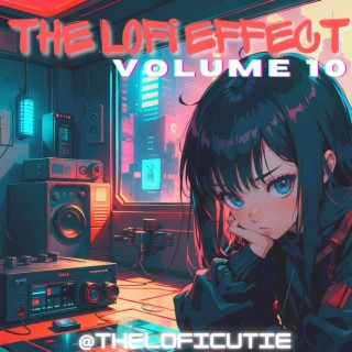 The Lofi Effect: Volume 10