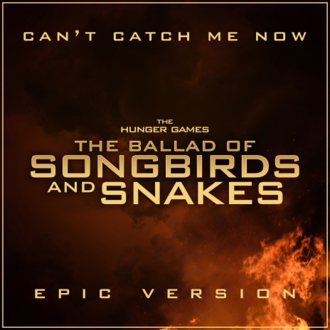 The Hunger Games: The Ballad of Songbirds & Snakes - Can't Catch Me Now (Epic Version) | Boomplay Music