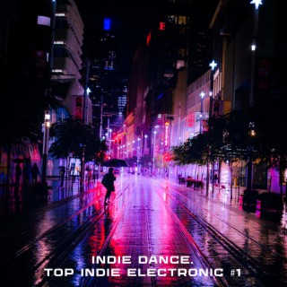 INDIE DANCE. TOP INDIE ELECTRONIC #1