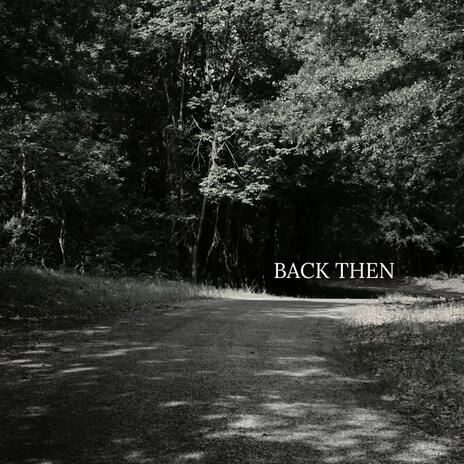 Back Then ft. CoRnBRED | Boomplay Music