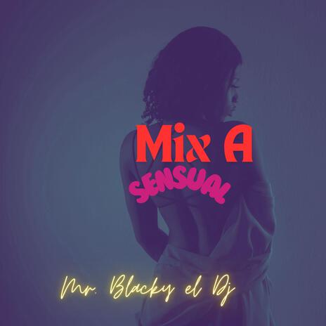 Mix A Sensual MT MH (Radio Edit) | Boomplay Music