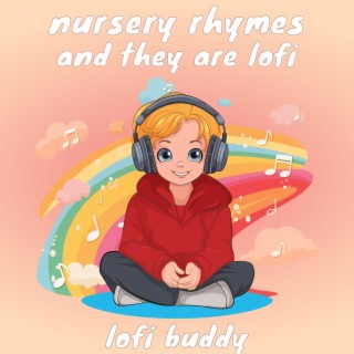 Nursery Rhymes and They Are Lofi