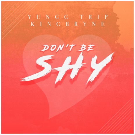 Don't Be Shy ft. King Bryne | Boomplay Music