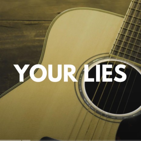 Your Lies | Boomplay Music