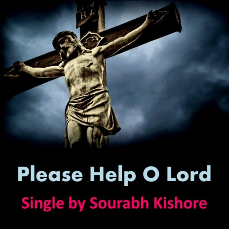 Please Help O Lord | Boomplay Music