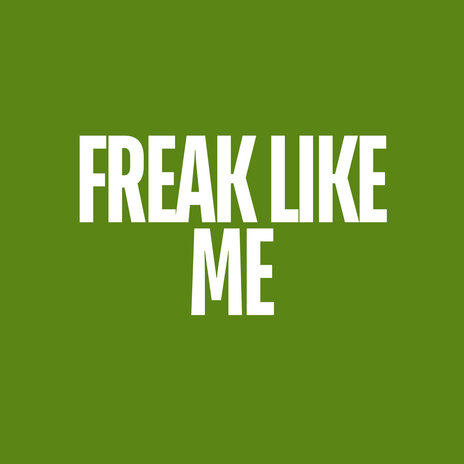 Freak Like Me | Boomplay Music