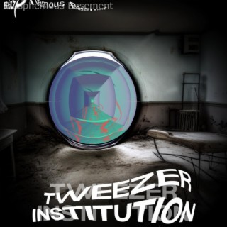 Tweezer Institution (2024 Remaster)